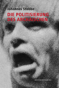Vorderes Coverbild Die Politisierung des Archaischen