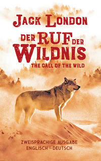 Vorderes Coverbild Ruf der Wildnis. Jack London. Zweisprachig Englisch-Deutsch / Call of the Wild