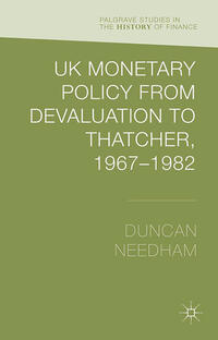 Vorderes Coverbild UK Monetary Policy from Devaluation to Thatcher, 1967-82