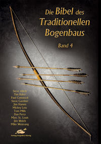 Vorderes Coverbild Die Bibel des traditionellen Bogenbaus / Die Bibel des traditionellen Bogenbaus Band 4