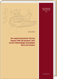 Vorderes Coverbild Der magisch-hymnische Text des Papyrus AMS 23b (pLeiden I 347) und der falkenköpfige Krokodilgott Horus imi-Schenut