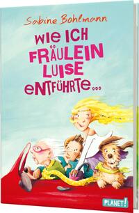 Vorderes Coverbild Wie ich Fräulein Luise entführte und mit ihr eine geheime Reise unternahm