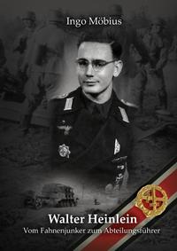 Vorderes Coverbild Walter Heinlein - Vom Fahnenjunker zum Abteilungsführer