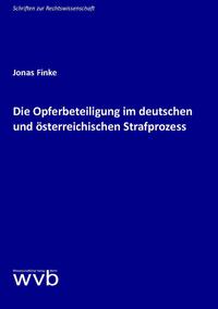 Vorderes Coverbild Die Opferbeteiligung im deutschen und österreichischen Strafprozess