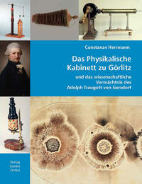 Vorderes Coverbild Das Physikalische Kabinett zu Görlitz und das wissenschaftliche Vermächtnis des Adolph Traugott von Gersdorf