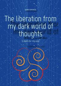 Vorderes Coverbild The liberation from my dark world of thoughts