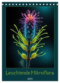 Vorderes Coverbild Leuchtende Mikroflora (Tischkalender 2025 DIN A5 hoch), CALVENDO Monatskalender