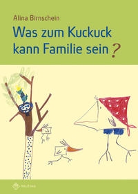 Vorderes Coverbild Was zum Kuckuck kann Familie sein?