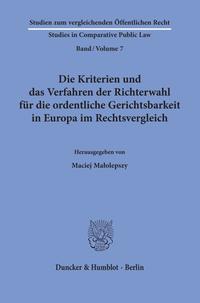 Vorderes Coverbild Die Kriterien und das Verfahren der Richterwahl für die ordentliche Gerichtsbarkeit in Europa im Rechtsvergleich.