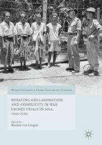 Vorderes Coverbild Debating Collaboration and Complicity in War Crimes Trials in Asia, 1945-1956
