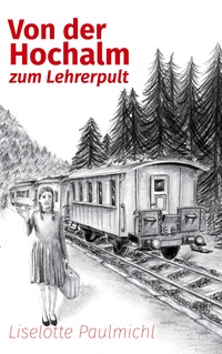 Vorderes Coverbild Von der Hochalm zum Lehrerpult