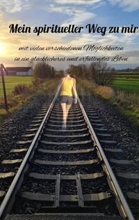 Vorderes Coverbild Mein spiritueller Weg zu Mir