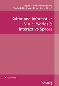 Vorderes Coverbild Kultur und Informatik: Visual Worlds & Interactive Spaces