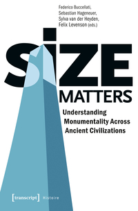 Vorderes Coverbild Size Matters – Understanding Monumentality Across Ancient Civilizations