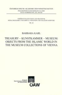 Vorderes Coverbild Treasury - Kunstkammer - Museum: Objects from the Islamic World in the Museum Collections of Vienna