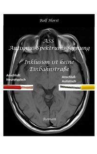 Vorderes Coverbild ASS Autismus-Spektrums-Segnung - Asperger-Syndrom, Sucht, Alkoholismus, Spiritualität, Buddhismus, Mobbing, Ausgrenzung, Missbrauch