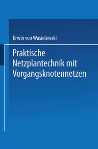 Vorderes Coverbild Praktische Netzplantechnik mit Vorgangsknotennetzen