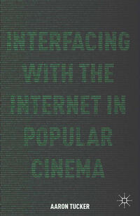 Vorderes Coverbild Interfacing with the Internet in Popular Cinema