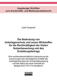 Vorderes Coverbild Die Bedeutung von Unterlagenschutz und neuen Wirkstoffen für die Rechtmäßigkeit der frühen Nutzenbewertung und des Erstattungsbetrags