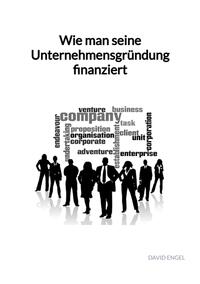 Vorderes Coverbild Wie man seine Unternehmensgründung finanziert