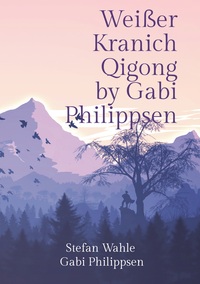 Vorderes Coverbild Weißer Kranich Qigong by Gabi Philippsen