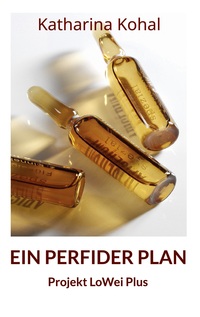Vorderes Coverbild Ein perfider Plan - Projekt LoWei Plus