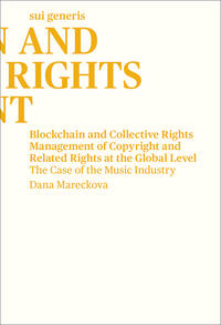 Vorderes Coverbild Blockchain and Collective Rights Management of Copyright and Related Rights at the Global Level: The Case of the Music Industry