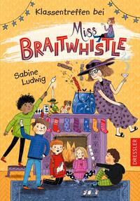Vorderes Coverbild Miss Braitwhistle 4. Klassentreffen bei Miss Braitwhistle