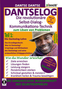 Vorderes Coverbild DANTSELOG – Die revolutionäre Selbst-Dialog-Kommunikations-Technik zum Lösen von Problemen. Teil 1: Die Dantselog-Lehre