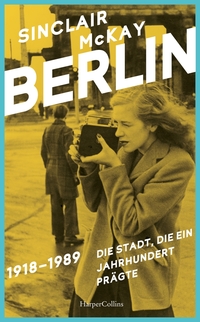 Vorderes Coverbild BERLIN – 1918–1989. Die Stadt, die ein Jahrhundert prägte