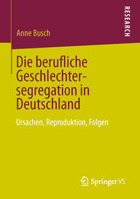 Vorderes Coverbild Die berufliche Geschlechtersegregation in Deutschland