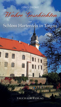 Vorderes Coverbild Wahre Geschichten um Schloss Hartenfels in Torgau
