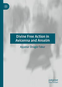 Vorderes Coverbild Divine Free Action in Avicenna and Anselm