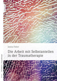 Vorderes Coverbild Die Arbeit mit Selbstanteilen in der Traumatherapie