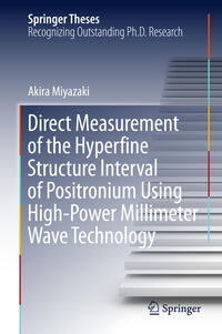 Vorderes Coverbild Direct Measurement of the Hyperfine Structure Interval of Positronium Using High-Power Millimeter Wave Technology