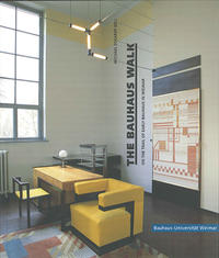 Vorderes Coverbild The Bauhaus Walk: On the Trail of Early Bauhaus in Weimar