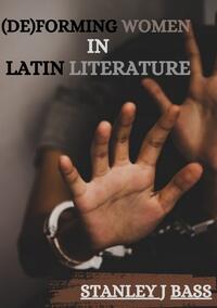 Vorderes Coverbild (De)forming women in Latin literature