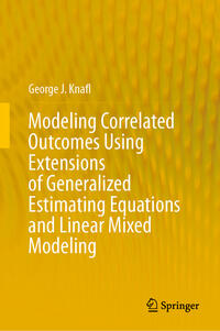 Vorderes Coverbild Modeling Correlated Outcomes Using Extensions of Generalized Estimating Equations and Linear Mixed Modeling