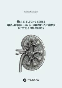 Vorderes Coverbild Herstellung eines realistischen Nierenphantoms mittels 3D-Druck