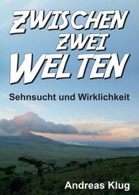 Vorderes Coverbild Zwischen zwei Welten - Sehnsucht und Wirklichkeit