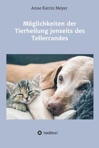 Vorderes Coverbild Möglichkeiten der Tierheilung jenseits des Tellerrandes