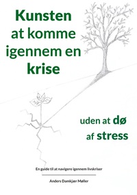 Vorderes Coverbild Kunsten at komme igennem en krise uden at dø af stress