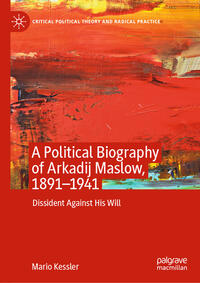 Vorderes Coverbild A Political Biography of Arkadij Maslow, 1891-1941