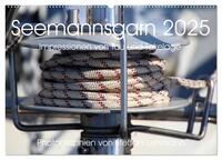 Vorderes Coverbild Seemannsgarn 2025. Impressionen von Tau und Takelage (Wandkalender 2025 DIN A2 quer), CALVENDO Monatskalender