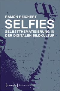Vorderes Coverbild Selfies – Selbstthematisierung in der digitalen Bildkultur