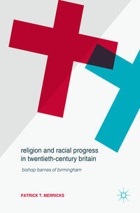 Vorderes Coverbild Religion and Racial Progress in Twentieth-Century Britain