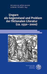 Vorderes Coverbild Ungarn als Gegenstand und Problem der fiktionalen Literatur (ca. 1550–2000)