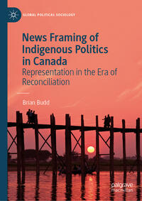 Vorderes Coverbild News Framing of Indigenous Politics in Canada