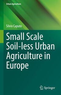 Vorderes Coverbild Small Scale Soil-less Urban Agriculture in Europe