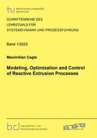 Vorderes Coverbild Modeling, Optimization and Control of Reactive Extrusion Processes